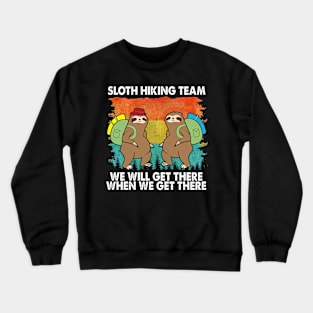 Peaceful Sloth Hiking Team We Will Get There When We Get There Crewneck Sweatshirt